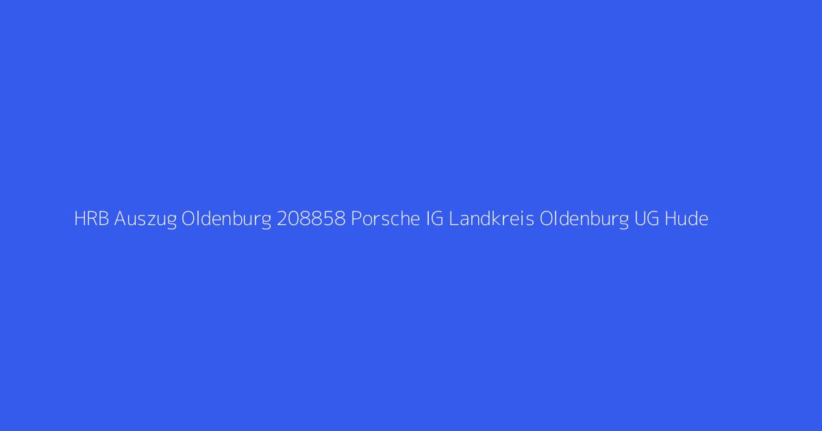HRB Auszug Oldenburg 208858 Porsche IG Landkreis Oldenburg UG Hude